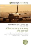 Airborne early warning and control di Frederic P Miller, Agnes F Vandome, John McBrewster edito da Alphascript Publishing