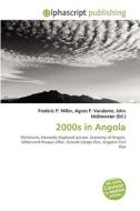 2000s In Angola di #Miller,  Frederic P. Vandome,  Agnes F. Mcbrewster,  John edito da Vdm Publishing House