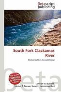 South Fork Clackamas River edito da Betascript Publishing