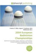 2004 European Badminton Championships edito da Alphascript Publishing