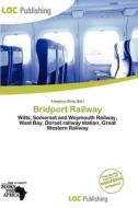 Bridport Railway edito da Loc Publishing