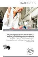Dihydrolipoyllysine-residue (2-methylpropanoyl)transferase edito da Frac Press