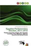 Egyptian Parliamentary Election, 2011-2012 edito da Fidel