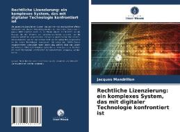 Rechtliche Lizenzierung: ein komplexes System, das mit digitaler Technologie konfrontiert ist di Jacques Mandrillon edito da Verlag Unser Wissen