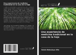 Una experiencia de medicina tradicional en la casa de la hoja di Daleb Abdoulaye Alfa edito da Ediciones Nuestro Conocimiento