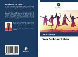 Vom Recht auf Leben di Martin Gahima edito da Verlag Unser Wissen