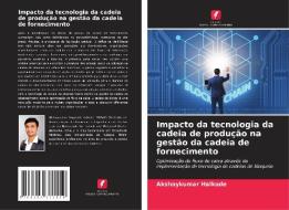 Impacto da tecnologia da cadeia de produção na gestão da cadeia de fornecimento di Akshaykumar Halkude edito da Edições Nosso Conhecimento