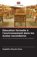 Éducation formelle à l'environnement dans les écoles secondaires di Kagabika Muyuku Boaz edito da Editions Notre Savoir