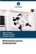 Minimalinvasive Endodontie di Vijay Kumar, Shweta Verma, Ankush Kumar edito da Verlag Unser Wissen