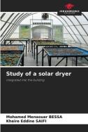 Study of a solar dryer di Mohamed Menaouar Bessa, Kheire Eddine Saifi edito da Our Knowledge Publishing