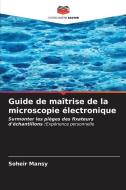 Guide de maîtrise de la microscopie électronique di Soheir Mansy edito da Editions Notre Savoir