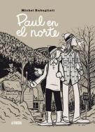 Paul en el Norte = Paul dans le Nord di Michel Rabagliati edito da Astiberri Ediciones