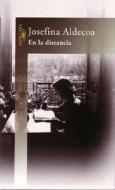 En La Distancia di Josefina Aldecoa edito da Alfaguara