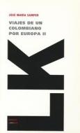 Viajes de un Colombiano Por Europa II di Jose Maria Samper Agudelo edito da LINKGUA EDICIONES