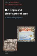 The Origin and Significance of Zero: An Interdisciplinary Perspective edito da BRILL ACADEMIC PUB