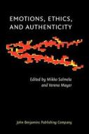 Emotions, Ethics, And Authenticity edito da John Benjamins Publishing Co