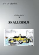 Det händer på Skalleholm di Sven Erik Sjöstrand edito da Books on Demand