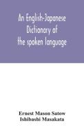 An English-Japanese dictionary of the spoken language di Ernest Mason Satow, Ishibashi Masakata edito da Alpha Editions