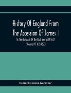History Of England From The Accession Of James I To The Outbreak Of The Civil War 1603-1642 (Volume Iv) 1621-1623 di Samuel Rawson Gardiner edito da Alpha Editions