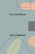 The Gold Brick di Ann S. Stephens edito da Alpha Editions