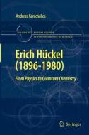 Erich Hückel (1896-1980) di Andreas Karachalios edito da Springer Netherlands