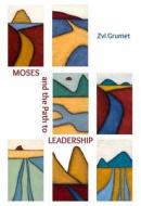 Moses and the Path to Leadership di Zvi Grumet edito da Urim Publications
