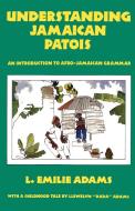 Understanding Jamaican Patois di L.Emilie Adams edito da LMH Publishing