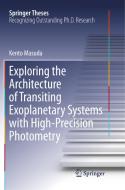 Exploring the Architecture of Transiting Exoplanetary Systems with High-Precision Photometry di Kento Masuda edito da Springer Singapore