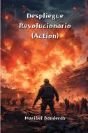 Despliegue Revolucionario  (Action) di Maribel Banderas edito da Maribel Banderas