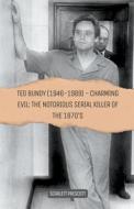 Ted Bundy (1946-1989) - Charming Evil di Scarlett Prescott edito da Serene Publishing House