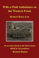 With A Field Ambulance On The Western Front di Bruce Low Herbert Bruce Low edito da Independently Published
