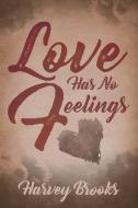 Love Has No Feelings di Harvey Brooks edito da PageTurner Press and Media