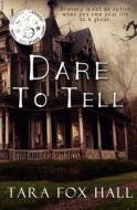 Dare To Tell di Tara Fox Hall edito da MELANGE BOOKS