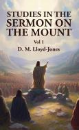 Studies in the Sermon on the Mount Vol 1 di David Martyn Lloyd-Jones edito da LUSHENA BOOKS INC