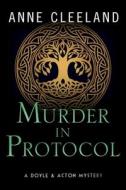 Murder in Protocol di Anne Cleeland edito da LIGHTNING SOURCE INC