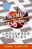 Are You Smarter Than a Fifth Grader? Crossword Puzzles di John Samson edito da HARPERCOLLINS