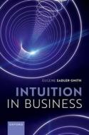 Intuition In Business di Eugene Sadler-Smith edito da Oxford University Press