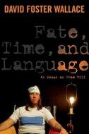 Fate, Time, and Language: An Essay on Free Will di David Wallace edito da COLUMBIA UNIV PR