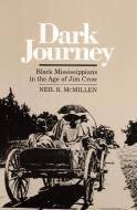 Dark Journey di Neil R. McMillen edito da University of Illinois Press