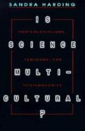 Is Science Multicultural? di Sandra Harding edito da Indiana University Press