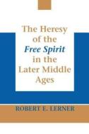 Heresy of the Free Spirit: Theology di Robert E. Lerner edito da University of Notre Dame Press