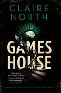 The Gameshouse di Claire North edito da ORBIT