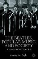 The Beatles, Popular Music and Society edito da Palgrave Macmillan UK