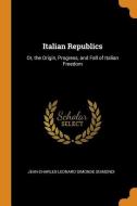 Italian Republics di Jean-Charles-Leonard Simonde Sismondi edito da Franklin Classics Trade Press