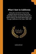What I Saw In California di Edwin Bryant edito da Franklin Classics Trade Press