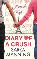 Diary of a Crush: French Kiss di Sarra Manning edito da Little, Brown Book Group