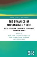 The Dynamics Of Marginalized Youth di Christian Brzinsky-Fay, Craig Holmes, Janine Jongbloed, Hirofumi Taki edito da Taylor & Francis Ltd