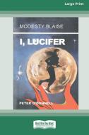I, Lucifer [Standard Large Print 16 Pt Edition] di Peter O'Donnell edito da ReadHowYouWant