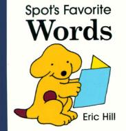 Spot's Favorite Words di Eric Hill edito da Warne