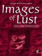 Images of Lust: Sexual Carvings on Medieval Churches di James Jerman, Anthony Weir edito da ROUTLEDGE